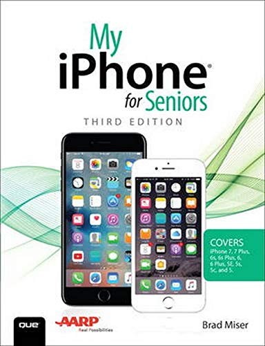 My iPhone for Seniors (Covers iPhone 7/7 Plus and other models running iOS 10) (