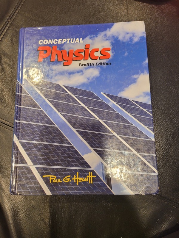 Conceptual Physics, 12th Edition by Paul G. Hewitt Hardcover (Pearson)