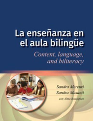 La enseñanza en el aula bilingüe: Content, language, and biliteracy (Spanish Edi