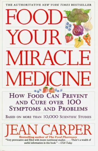 Food–Your Miracle Medicine by Jean Carper (1994, Trade Paperback)