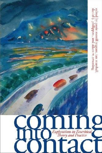 COMING INTO CONTACT: EXPLORATIONS IN ECOCRITICAL THEORY By Adam Sweeting & Annie