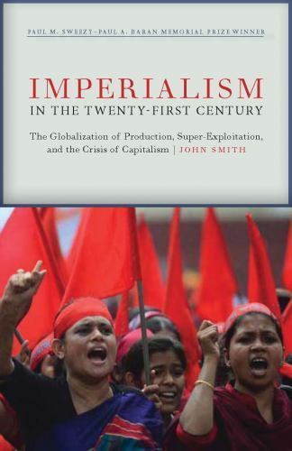 Imperialism in the Twenty-First Century : Globalization, Super-Exploitation, …