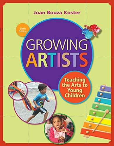 GROWING ARTISTS: TEACHING THE ARTS TO YOUNG CHILDREN By Joan Bouza Koster *VG+*