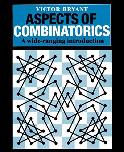 Aspects of Combinatorics: A Wide-ranging Introduction By Victor