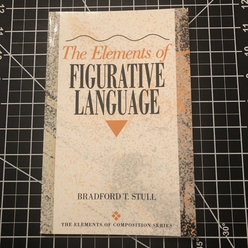 Elements of Composition Ser.: The Elements of Figurative Language Bradford Stull