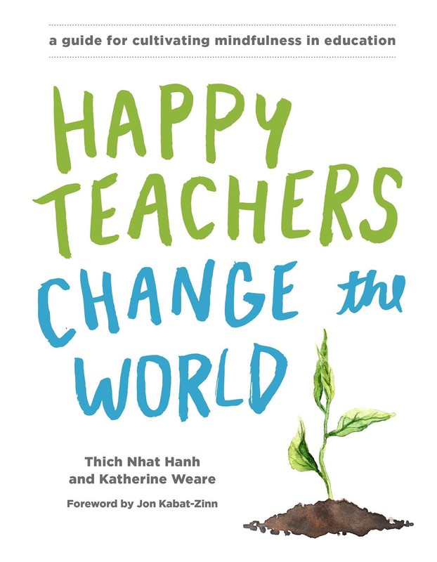 Happy Teachers Change the World by Thich Nhat Hanh