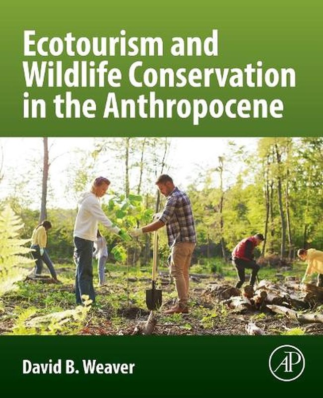 Ecotourism and Wildlife Conservation in the Anthropocene by David B. Weaver Pape