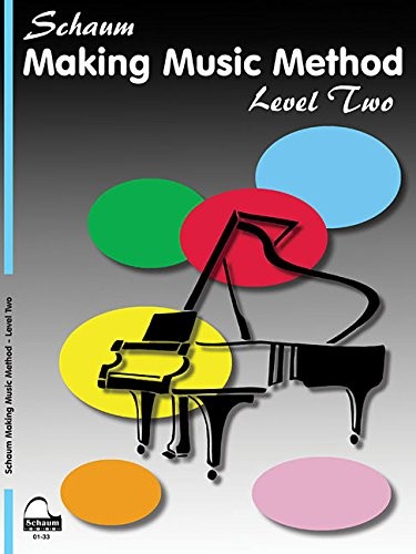MAKING MUSIC METHOD: LEVEL 2 LATE ELEMENTARY LEVEL (SCHAUM By John W. Schaum