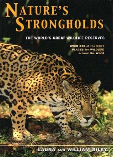 Nature’s Strongholds: The World’s Great Wildlife Reserves by Laura Riley: Used