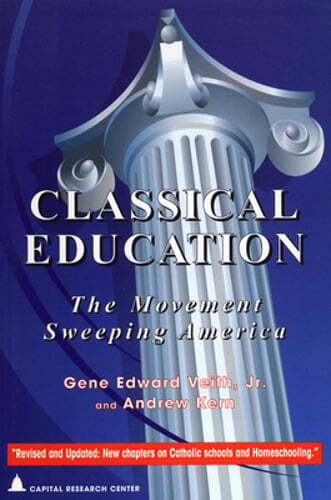 Classical Education: The Movement Sweeping America by Gene Edward Veith: Used