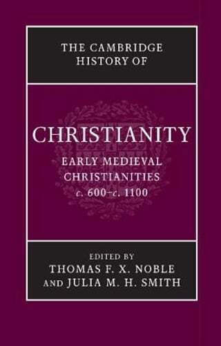 The Cambridge History of Christianity by Thomas F. X. Noble: Used
