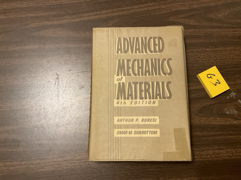 Advanced Mechanics of Materials – 4th Ed. Hardcover, by Boresi Arthur P., G3