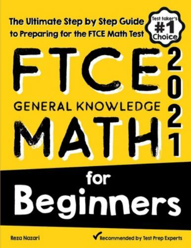 FTCE General Knowledge Math for Beginners: The Ultimate Step by Step Guide to ..