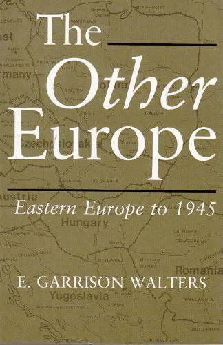 The Other Europe: Eastern Europe to 1945 by Walters, E.