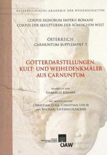 Gotterdarstellungen, Kult- Und Weihedarstellungen Aus Carnuntum by Gabriele Krem