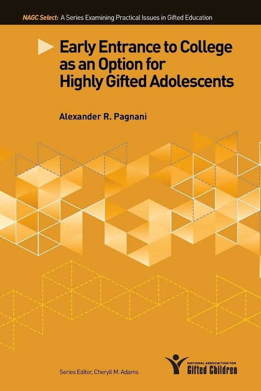 Early Entrance to College as an Option for Highly Gifted Adolescents (NAGC Sele,