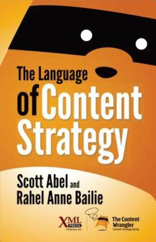 The Language of Content Strategy – Paperback By Scott Abel – GOOD
