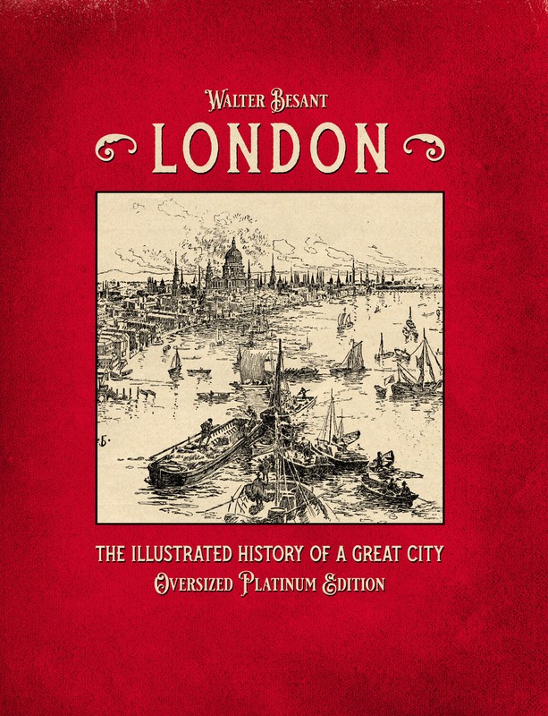 London – The Illustrated History of a Great City: Oversized Platinum Edition