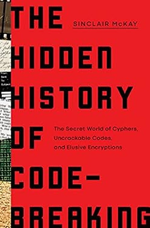 The Hidden History of Code-Breaking : The Secret World of Cyphers