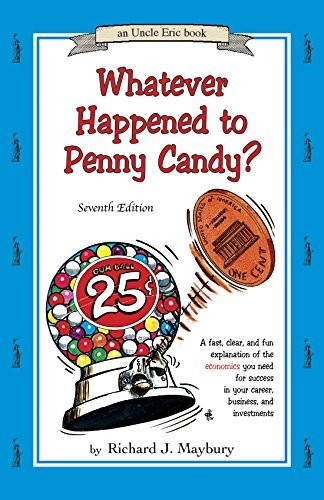 Whatever Happened To Penny Candy?: A Fast, Clear, and Fun Explanation of the Eco