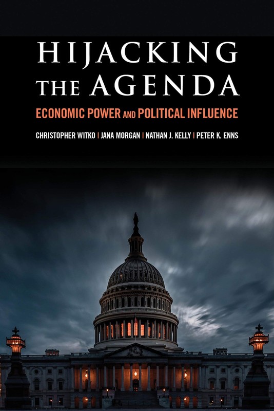 Hijacking the Agenda: Economic Power and Political Influence by Peter K. Enns