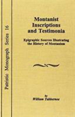 Montanist Inscriptions and Testimonia : Epigraphic Sources, Hardcover by Tabb…