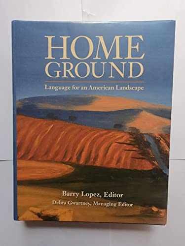 Home Ground: Language for an – Hardcover, by Lopez Barry; Gwartney – Very Good b