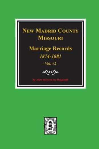 New Madrid County, Missouri Marriage Records, 1874-1881 (Volume #2)