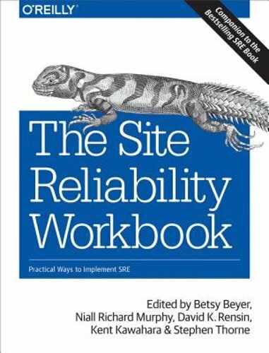 The Site Reliability Workbook: Practical Ways to Implement SRE by Betsy Beyer