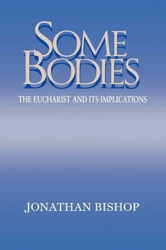 Some Bodies: The Eucharist and Its Implications