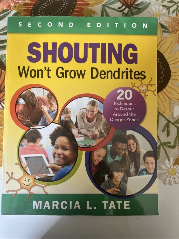 Shouting Won’t Grow Dendrites : 20 Techniques to Detour Around the Danger Zones