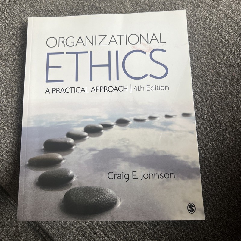 Organizational Ethics : A Practical Approach by Craig E. Johnson (2018)