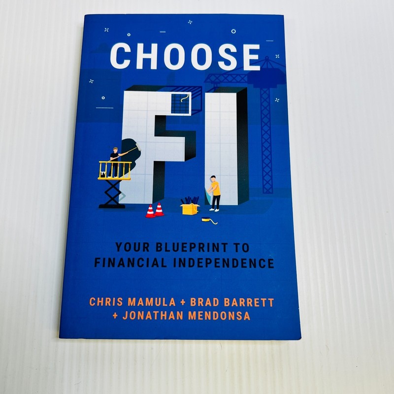 Choose FI: Your Blueprint to Financial Independence by Mamula, Barrett & Mendosa