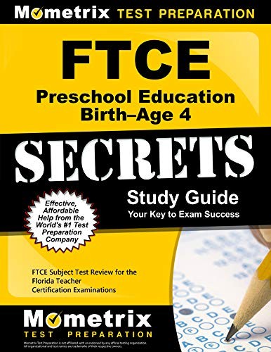 FTCE PRESCHOOL EDUCATION BIRTH-AGE 4 SECRETS STUDY GUIDE: By Ftce Exam Secrets