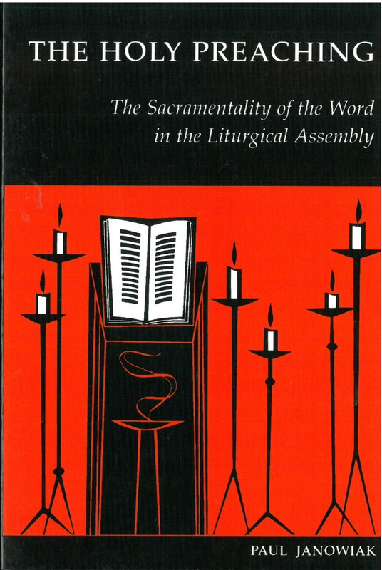 The Holy Preaching - The Sacramentality of the Word in the Liturgical Assembly