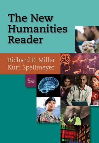 The New Humanities Reader by Kurt Spellmeyer and Richard E. Miller