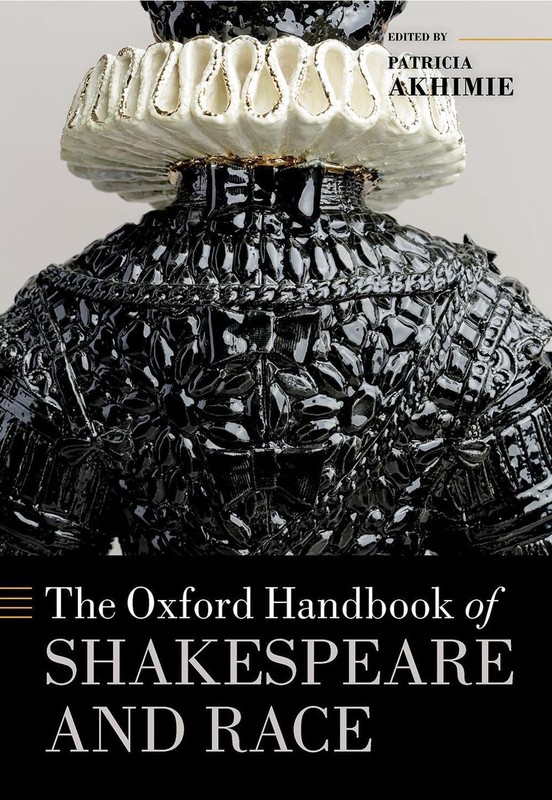 The Oxford Handbook of Shakespeare and Race by Patricia Akhimie (English) Hardco
