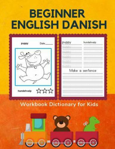 Beginner English Danish Workbook Dictionary for Kids: 100 First bilingual flash