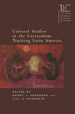 Cultural Studies in the Curriculum: Teaching Latin America (Teaching Languages,