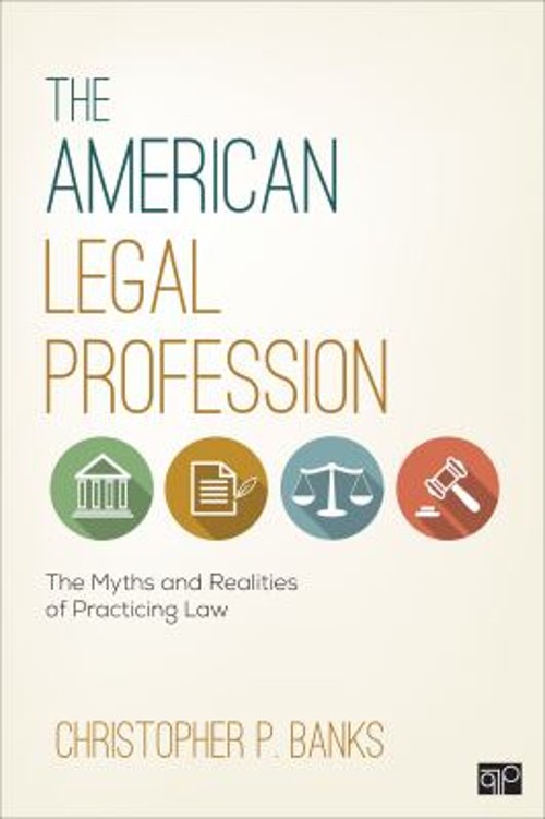 The American Legal Profession : The Myths and Realities of Practi