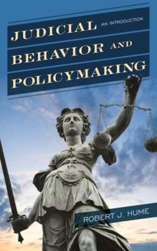 Judicial Behavior and Policymaking: An Introduction by Robert J Hume: Used