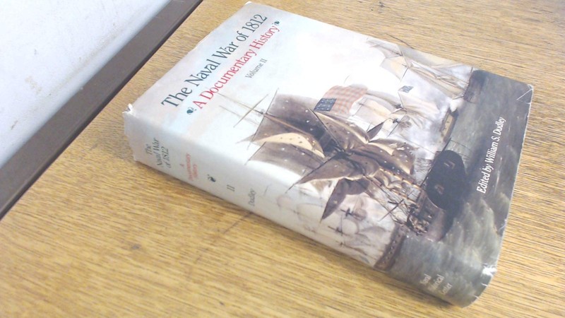 The Naval War of 1812: A Documentary History, Vol. 2: 1813 [Hardcover] William