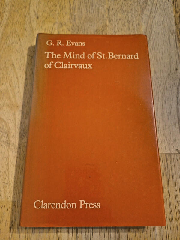 THE MIND OF ST. BERNARD OF CLAIRVAUX by G. R. Evans hb/dj. corr.reprint 1985