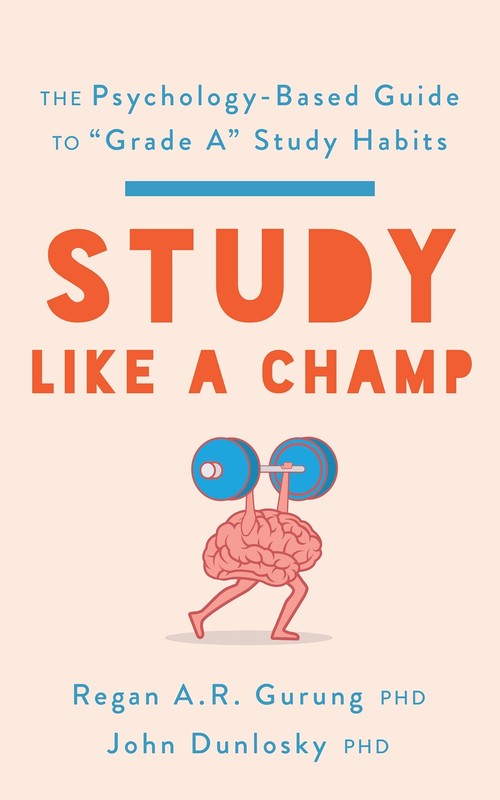 Study Like a Champ: The Psychology-Based Guide to “Grade A” Study Habits…