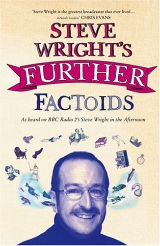 Steve Wright’s Further Factoids By Steve Wright. 9780007255191