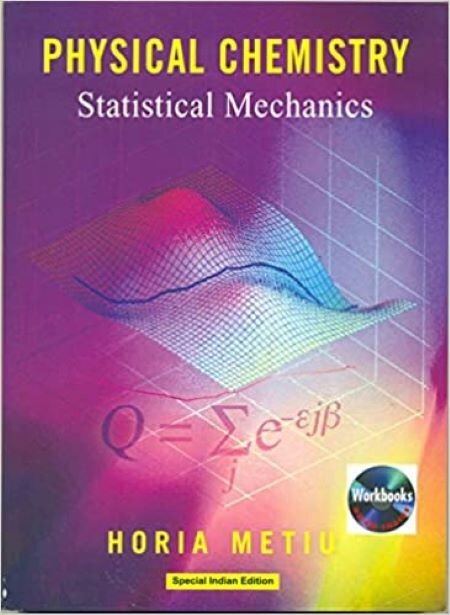 Physical Chemistry : Statistical Mechanics by Horia Metiu, International ed. – B
