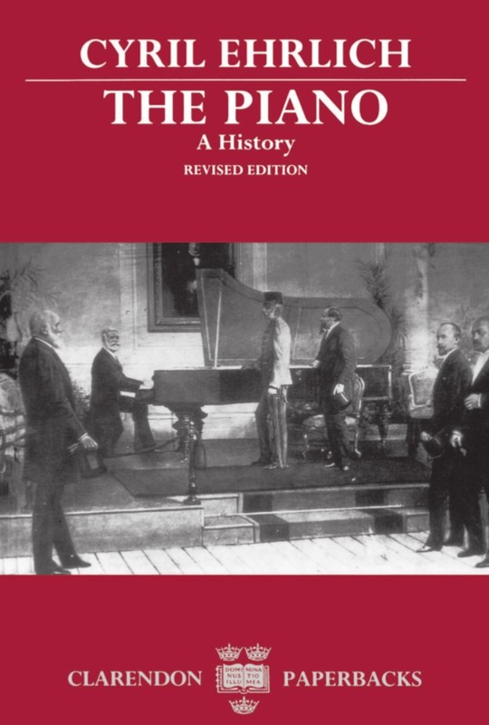 The Piano: A History (Clarendon Paperbacks)