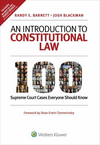 An Introduction to Constitutional Law: 100 Supreme Court Cases Everyone Should K