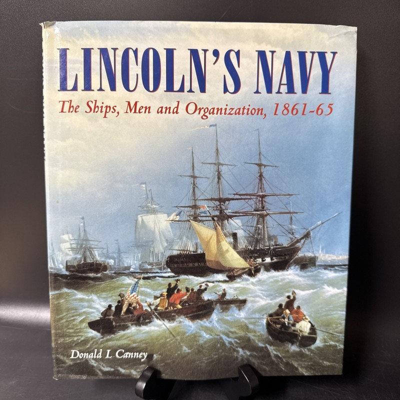 Lincoln’s Navy: The Ships, Men and Organization, 1861-65