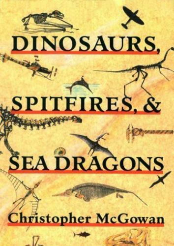 Dinosaurs, Spitfires, and Sea Dragons – 9780674207707, McGowan, paperback